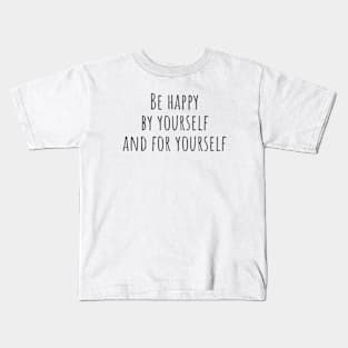 For Yourself Kids T-Shirt